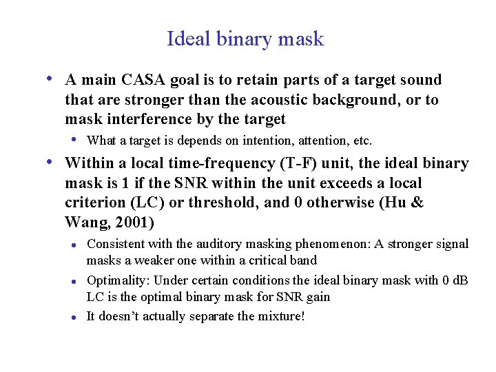 Ideal binary mask • A main CASA goal is to retain parts of a