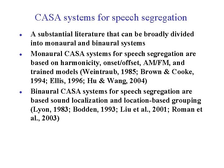 CASA systems for speech segregation l l l A substantial literature that can be