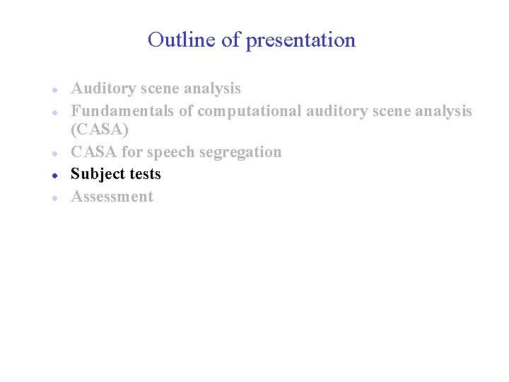 Outline of presentation l l l Auditory scene analysis Fundamentals of computational auditory scene