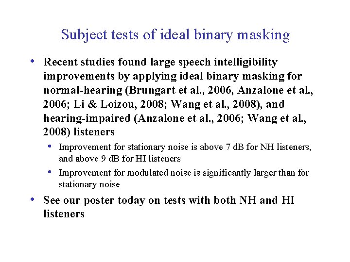 Subject tests of ideal binary masking • Recent studies found large speech intelligibility improvements
