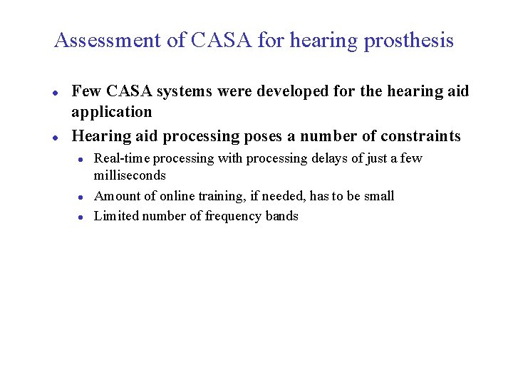 Assessment of CASA for hearing prosthesis l l Few CASA systems were developed for