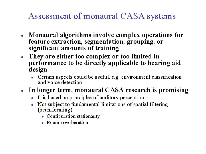 Assessment of monaural CASA systems l l Monaural algorithms involve complex operations for feature
