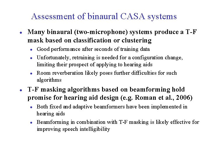 Assessment of binaural CASA systems l Many binaural (two-microphone) systems produce a T-F mask