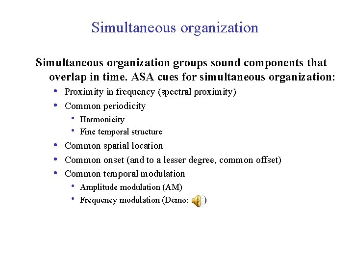 Simultaneous organization groups sound components that overlap in time. ASA cues for simultaneous organization: