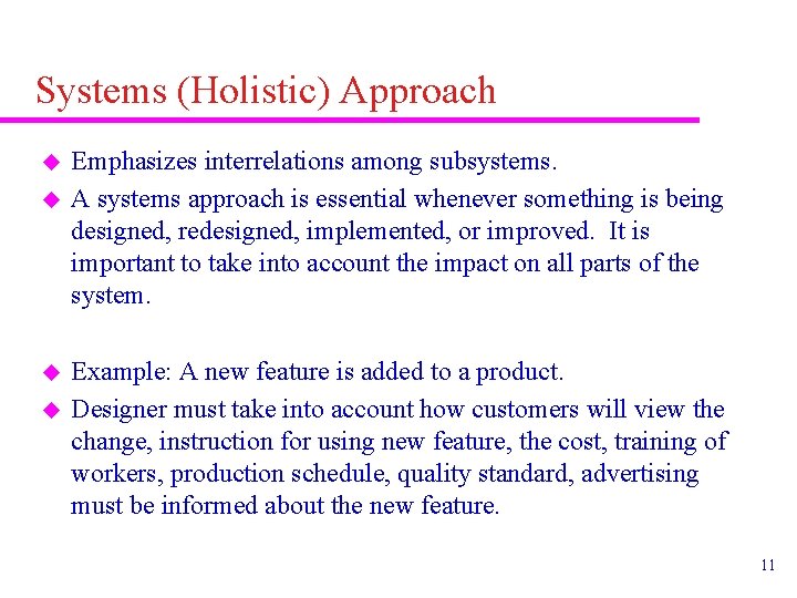 Systems (Holistic) Approach u u Emphasizes interrelations among subsystems. A systems approach is essential