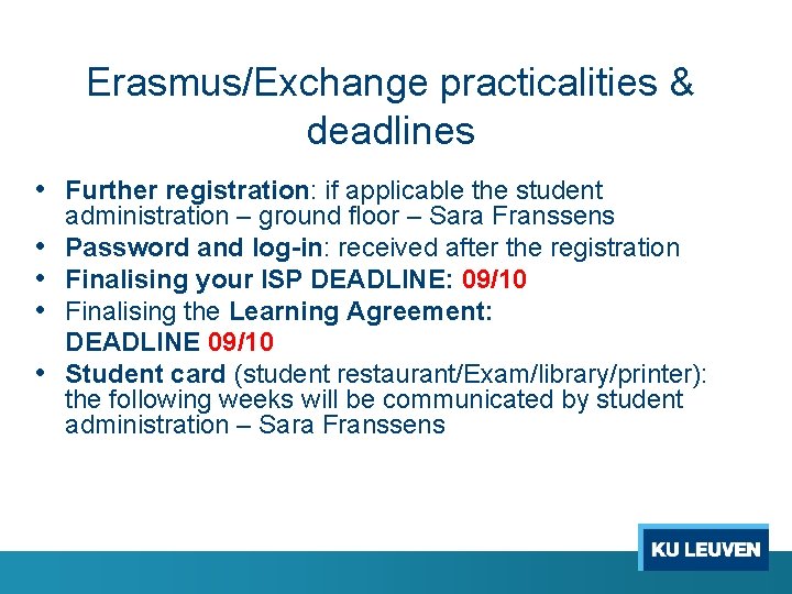 Erasmus/Exchange practicalities & deadlines • Further registration: if applicable the student • • administration