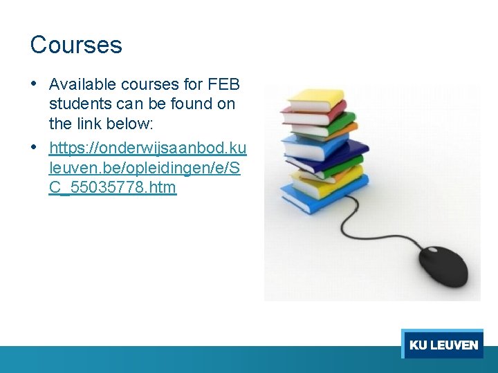 Courses • Available courses for FEB students can be found on the link below: