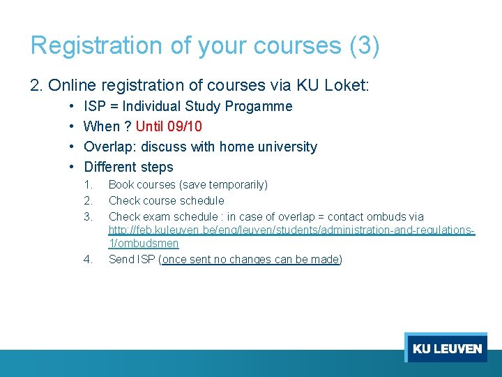 Registration of your courses (3) 2. Online registration of courses via KU Loket: •