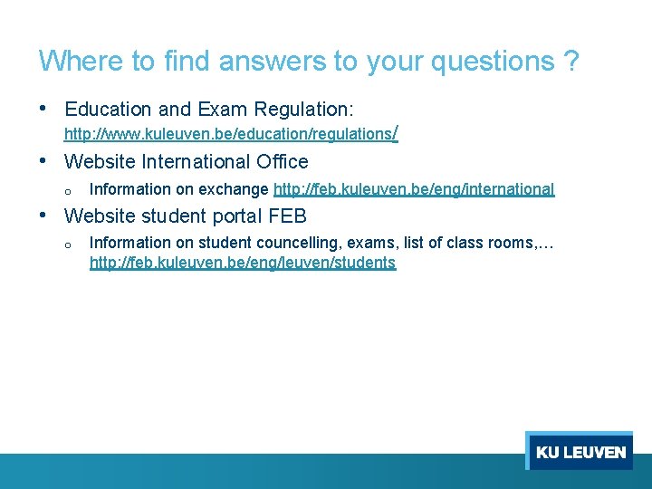 Where to find answers to your questions ? • Education and Exam Regulation: http: