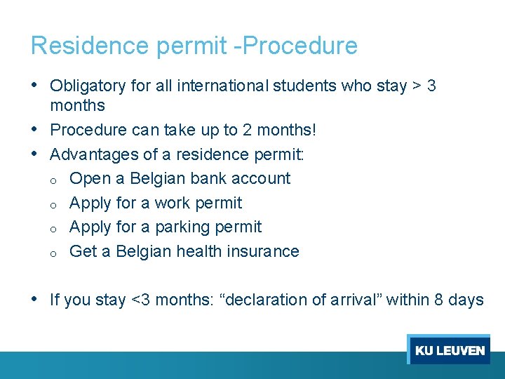 Residence permit -Procedure • Obligatory for all international students who stay > 3 months