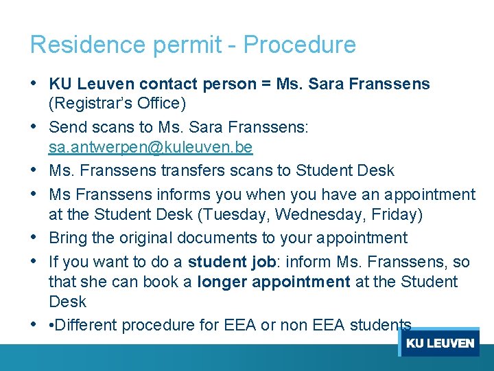 Residence permit - Procedure • KU Leuven contact person = Ms. Sara Franssens •