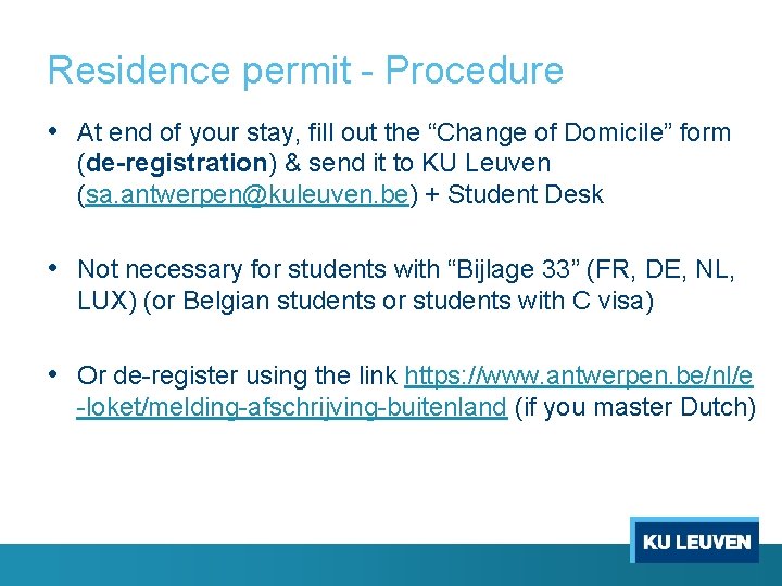 Residence permit - Procedure • At end of your stay, fill out the “Change