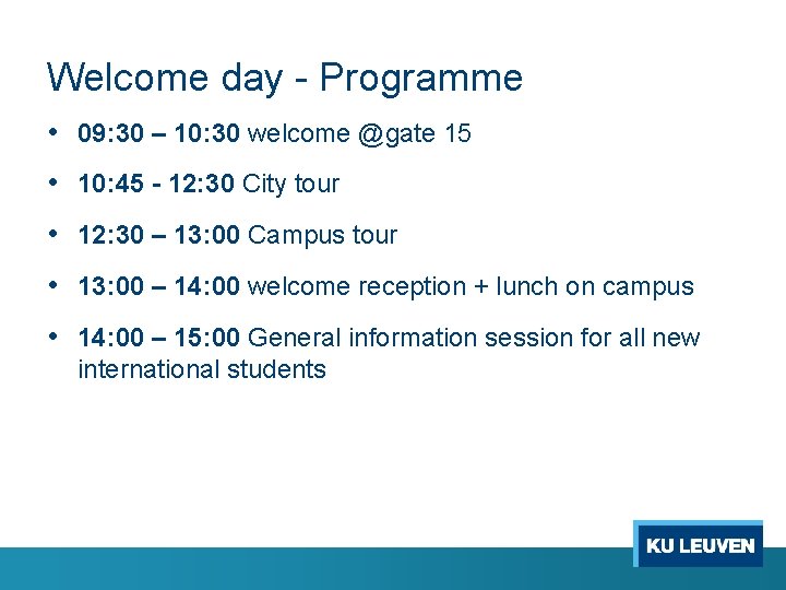 Welcome day - Programme • 09: 30 – 10: 30 welcome @gate 15 •