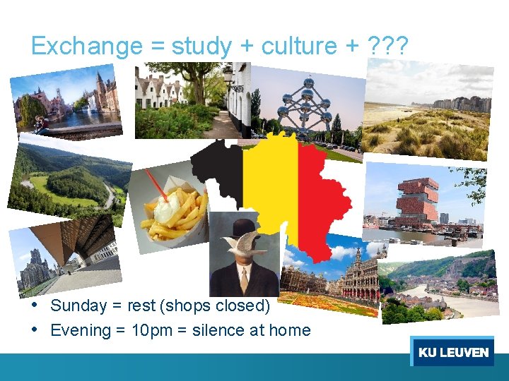 Exchange = study + culture + ? ? ? • Sunday = rest (shops