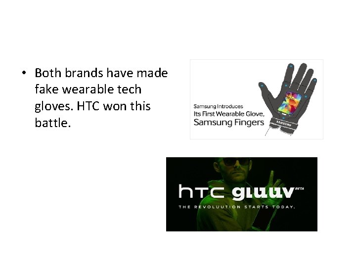  • Both brands have made fake wearable tech gloves. HTC won this battle.