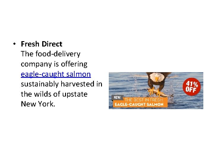  • Fresh Direct The food-delivery company is offering eagle-caught salmon sustainably harvested in