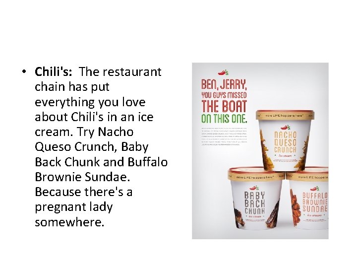  • Chili's: The restaurant chain has put everything you love about Chili's in