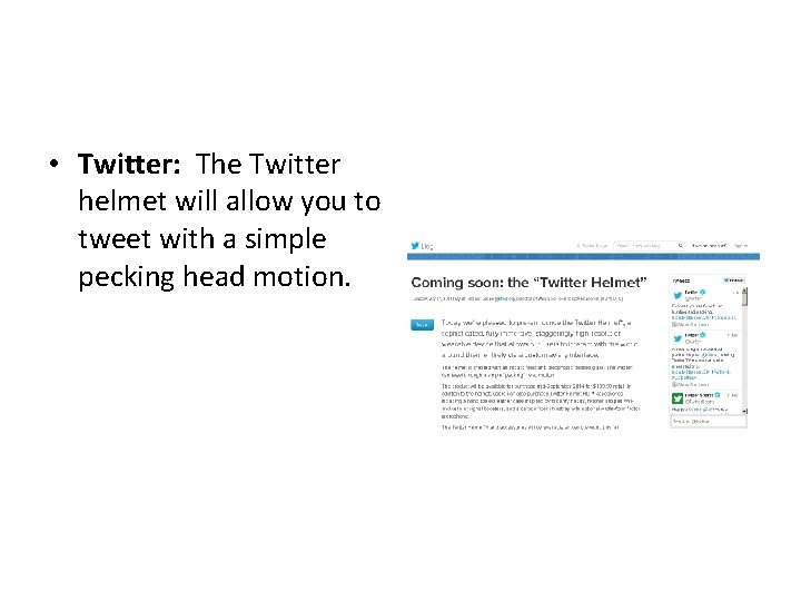  • Twitter: The Twitter helmet will allow you to tweet with a simple