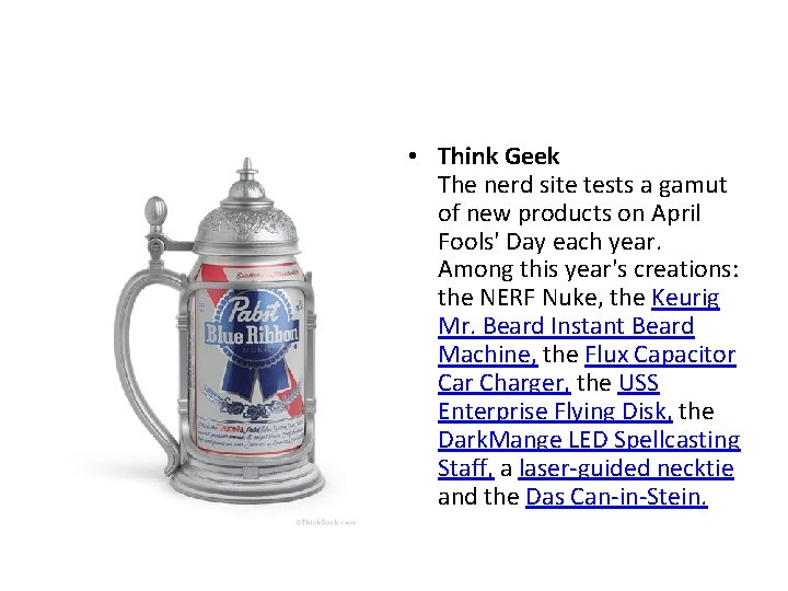 • Think Geek The nerd site tests a gamut of new products on