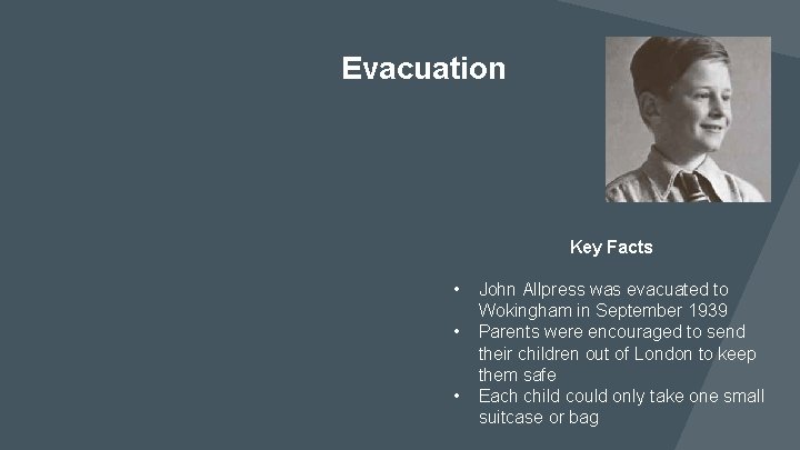 Evacuation Key Facts • • • John Allpress was evacuated to Wokingham in September