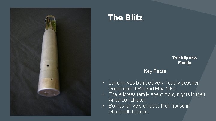 The Blitz The Allpress Family Key Facts • • • London was bombed very