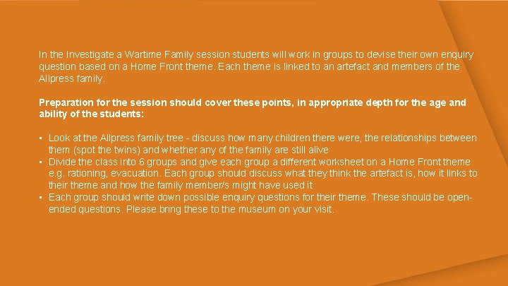In the Investigate a Wartime Family session students will work in groups to devise