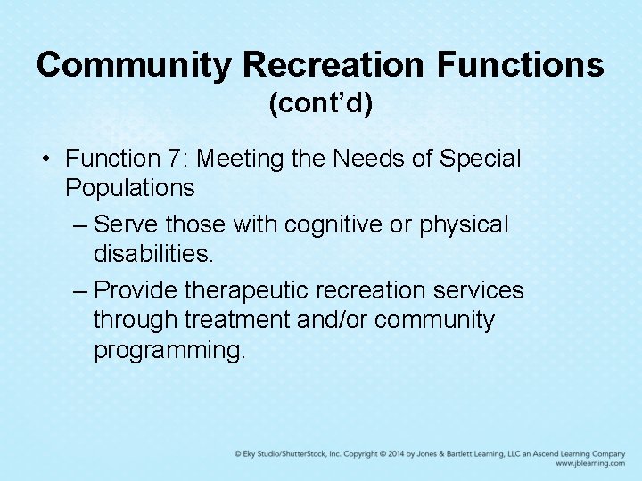 Community Recreation Functions (cont’d) • Function 7: Meeting the Needs of Special Populations – Community Recreation Functions (cont’d) • Function 7: Meeting the Needs of Special Populations –