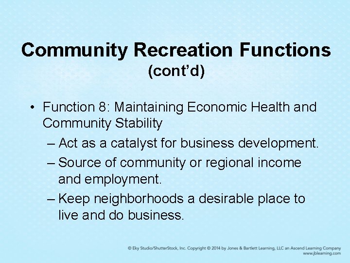 Community Recreation Functions (cont’d) • Function 8: Maintaining Economic Health and Community Stability – Community Recreation Functions (cont’d) • Function 8: Maintaining Economic Health and Community Stability –