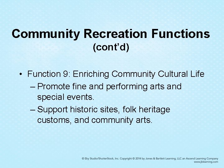 Community Recreation Functions (cont’d) • Function 9: Enriching Community Cultural Life – Promote fine Community Recreation Functions (cont’d) • Function 9: Enriching Community Cultural Life – Promote fine