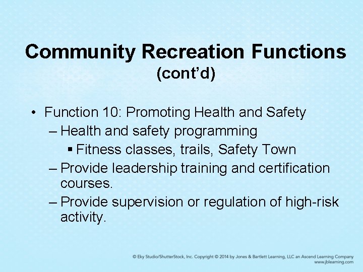 Community Recreation Functions (cont’d) • Function 10: Promoting Health and Safety – Health and Community Recreation Functions (cont’d) • Function 10: Promoting Health and Safety – Health and