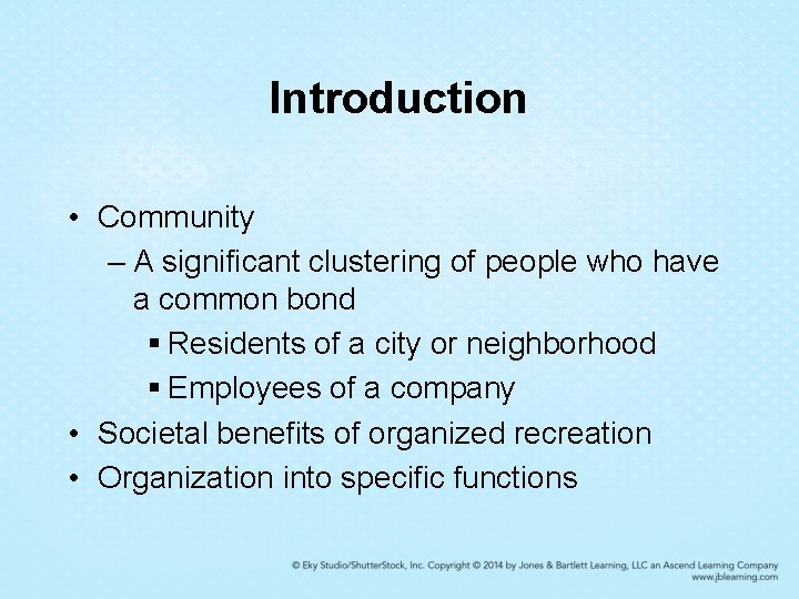 Introduction • Community – A significant clustering of people who have a common bond Introduction • Community – A significant clustering of people who have a common bond