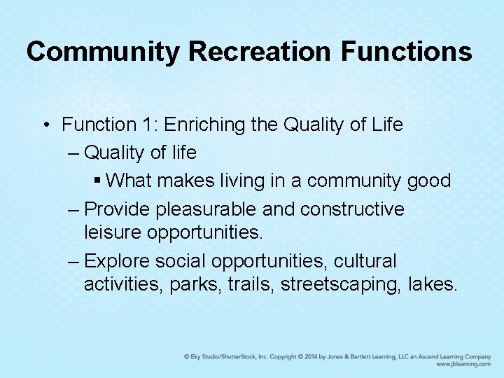Community Recreation Functions • Function 1: Enriching the Quality of Life – Quality of Community Recreation Functions • Function 1: Enriching the Quality of Life – Quality of