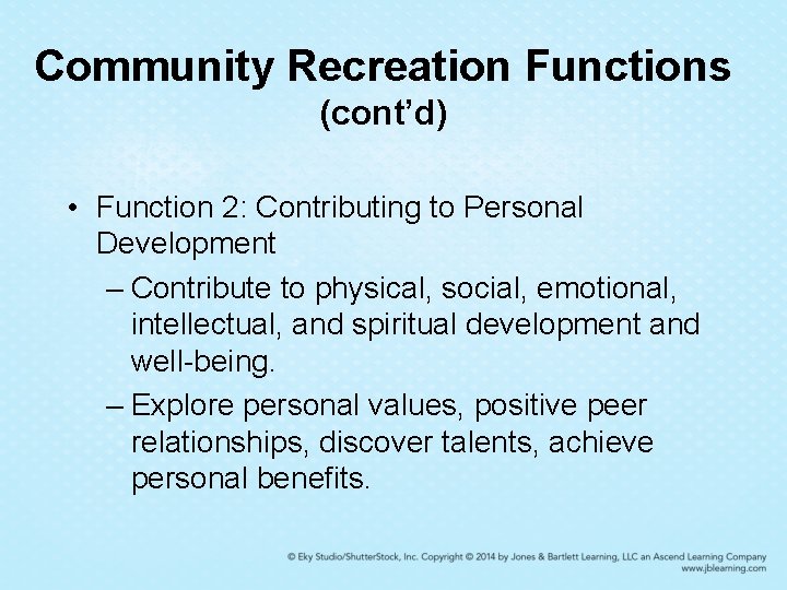 Community Recreation Functions (cont’d) • Function 2: Contributing to Personal Development – Contribute to Community Recreation Functions (cont’d) • Function 2: Contributing to Personal Development – Contribute to