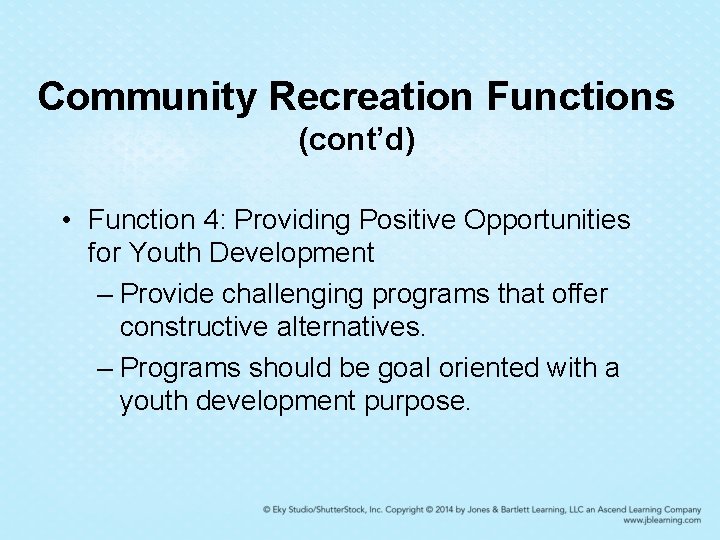 Community Recreation Functions (cont’d) • Function 4: Providing Positive Opportunities for Youth Development – Community Recreation Functions (cont’d) • Function 4: Providing Positive Opportunities for Youth Development –