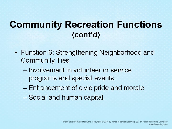 Community Recreation Functions (cont’d) • Function 6: Strengthening Neighborhood and Community Ties – Involvement Community Recreation Functions (cont’d) • Function 6: Strengthening Neighborhood and Community Ties – Involvement