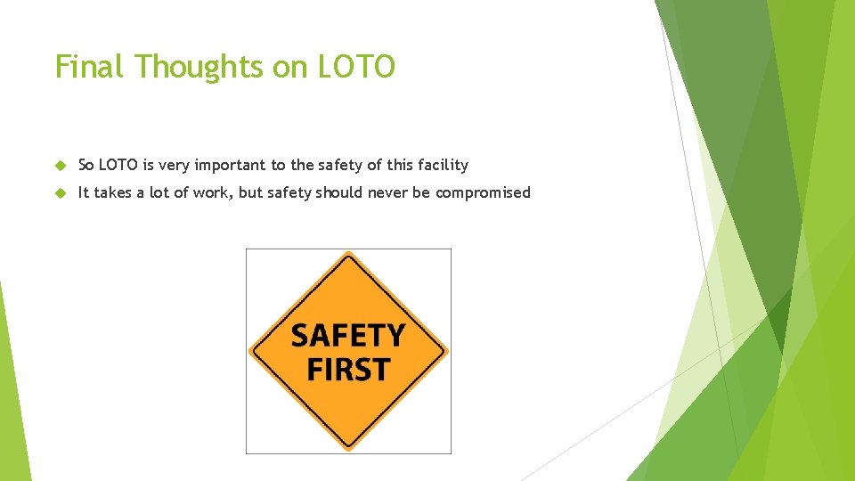 Final Thoughts on LOTO So LOTO is very important to the safety of this