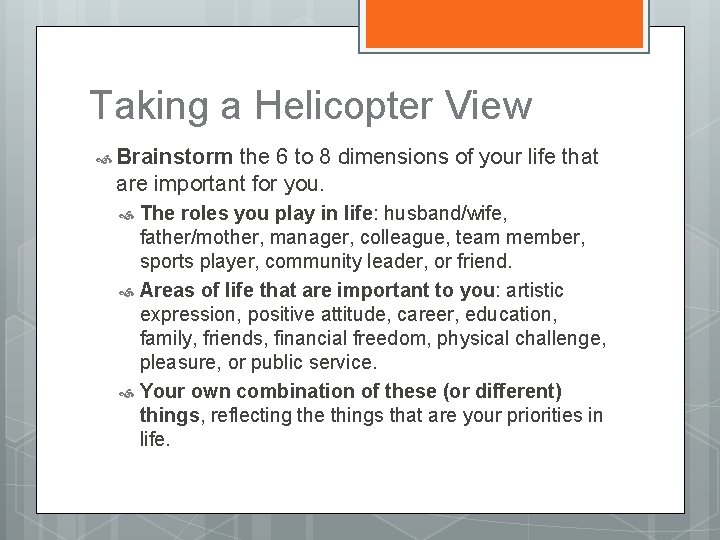 Taking a Helicopter View Brainstorm the 6 to 8 dimensions of your life that