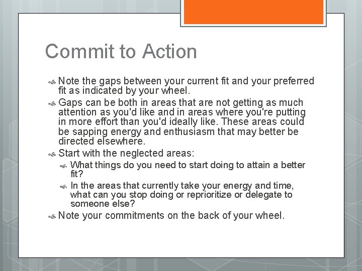 Commit to Action Note the gaps between your current fit and your preferred fit