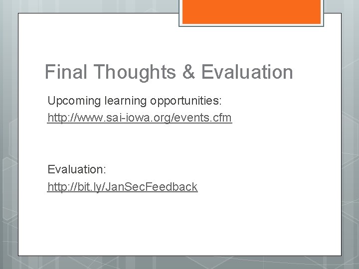 Final Thoughts & Evaluation Upcoming learning opportunities: http: //www. sai-iowa. org/events. cfm Evaluation: http: