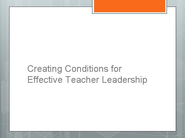 Creating Conditions for Effective Teacher Leadership 