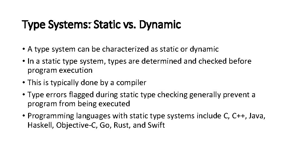 Type Systems: Static vs. Dynamic • A type system can be characterized as static