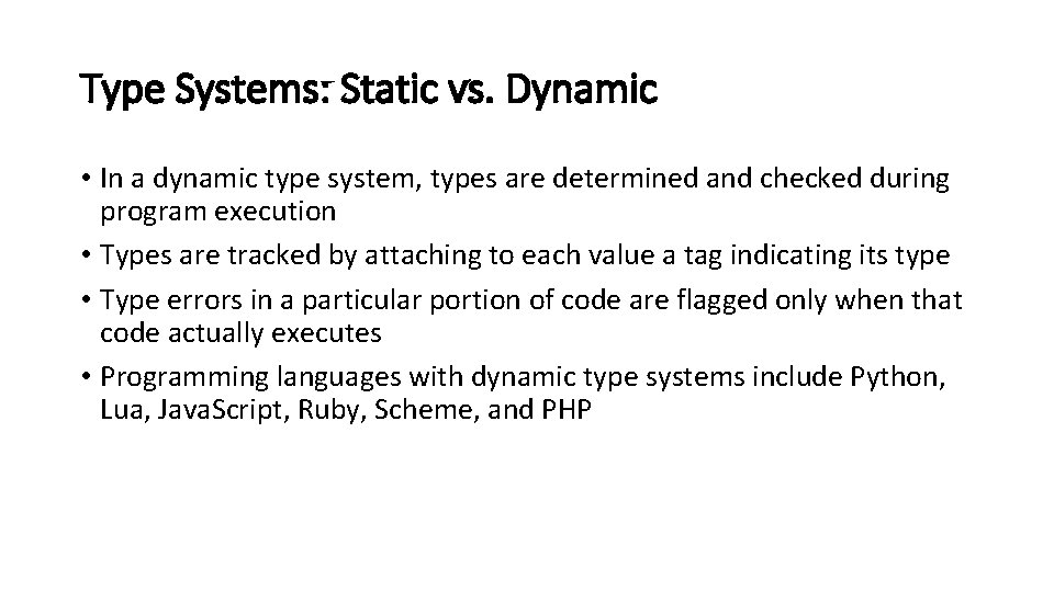 Type Systems: Static vs. Dynamic • In a dynamic type system, types are determined