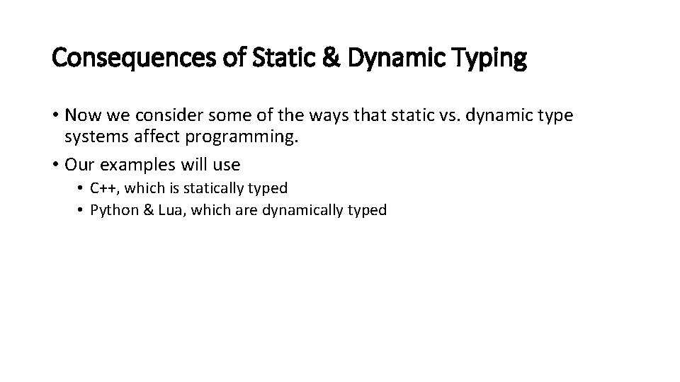 Consequences of Static & Dynamic Typing • Now we consider some of the ways