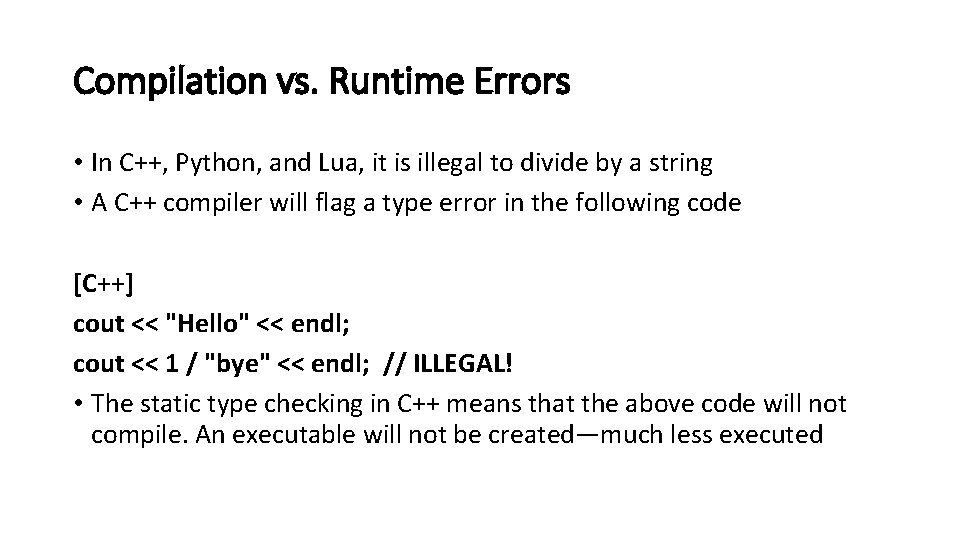 Compilation vs. Runtime Errors • In C++, Python, and Lua, it is illegal to