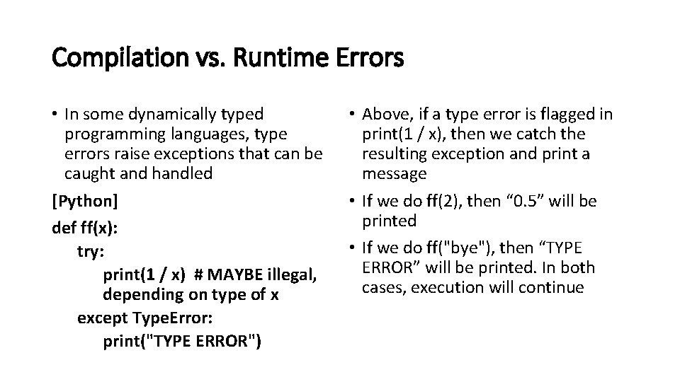 Compilation vs. Runtime Errors • In some dynamically typed programming languages, type errors raise