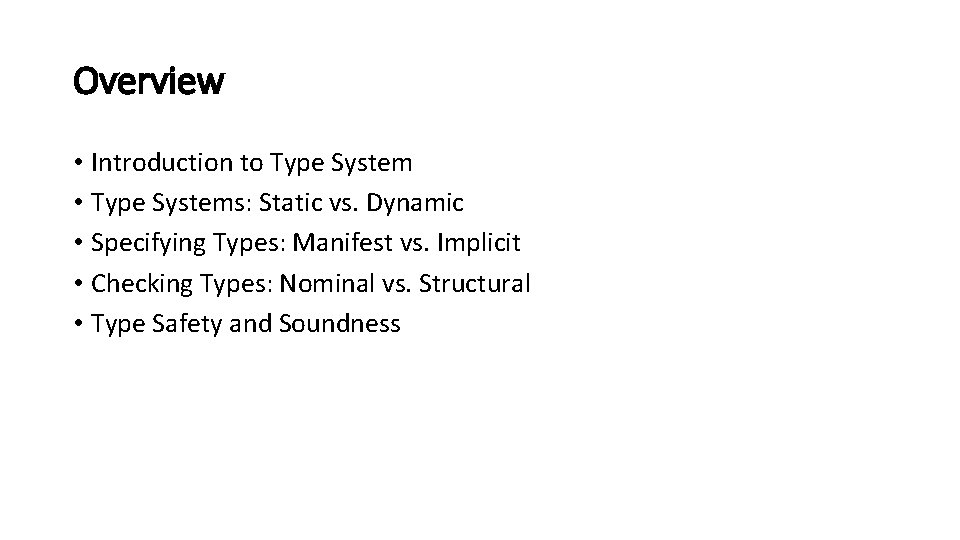 Overview • Introduction to Type System • Type Systems: Static vs. Dynamic • Specifying