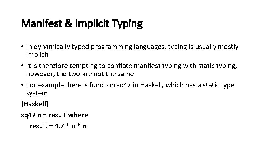 Manifest & Implicit Typing • In dynamically typed programming languages, typing is usually mostly