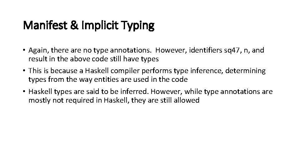 Manifest & Implicit Typing • Again, there are no type annotations. However, identifiers sq