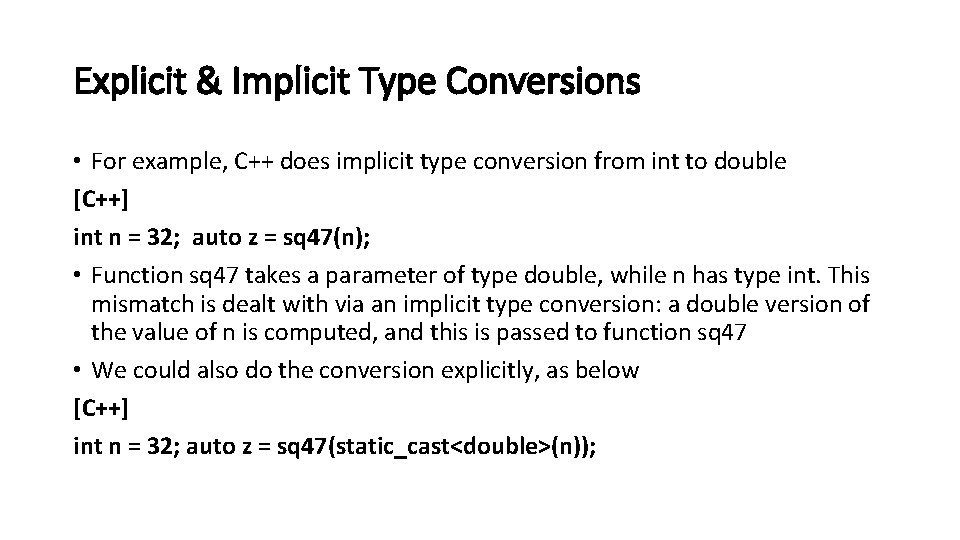 Explicit & Implicit Type Conversions • For example, C++ does implicit type conversion from