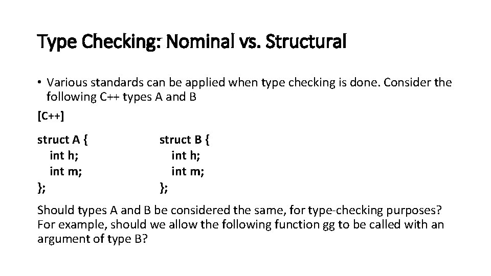 Type Checking: Nominal vs. Structural • Various standards can be applied when type checking